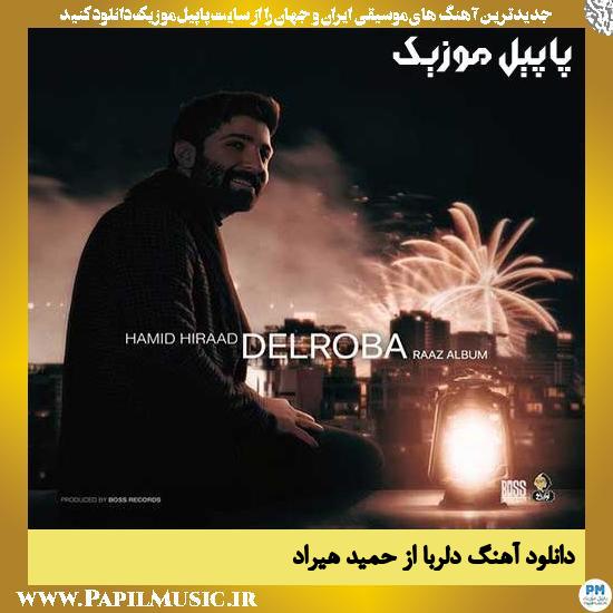 Hamid Hiraad Delroba دانلود آهنگ دلربا از حمید هیراد